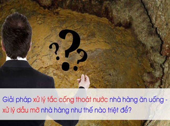 Xử l&yacute; dầu mỡ v&agrave; c&aacute;ch giải quyết